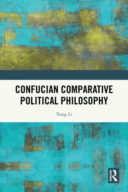 Yong Li - Confucian Comparative Political Philosophy, E-bok