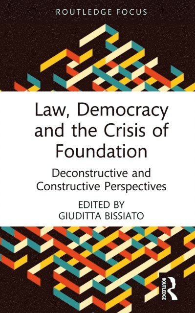 Giuditta Bissiato - Law, Democracy and the Crisis of Foundation, E-bok
