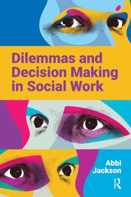 Abbi Jackson - Dilemmas and Decision Making in Social Work, E-bok