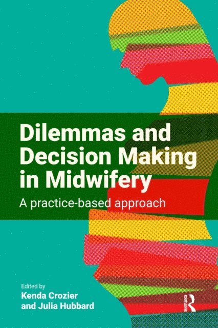 Julia Hubbard, Kenda Crozier - Dilemmas and Decision Making in Midwifery, E-bok