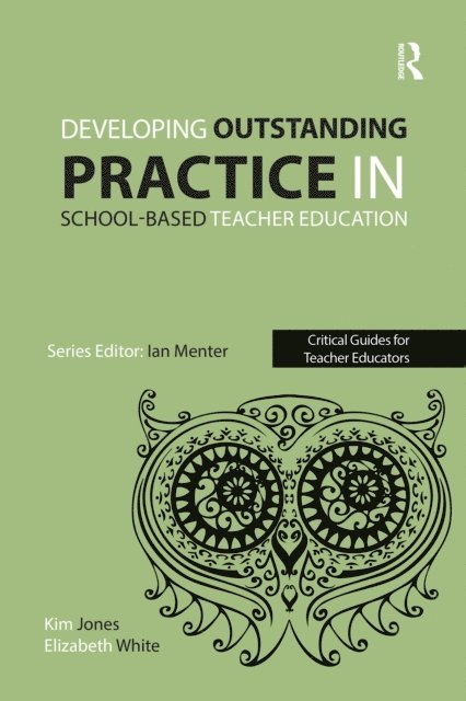 Elizabeth White, Kim Jones - Developing outstanding practice in school-based teacher education, E-bok