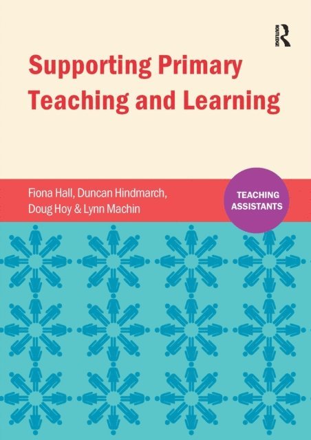 Lynn Machin, Douglas Hoy, Duncan Hindmarch, Fiona Hall - Supporting Primary Teaching and Learning, E-bok