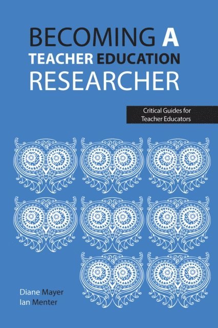 Ian Menter, Diane Mayer - Becoming a teacher education researcher, E-bok