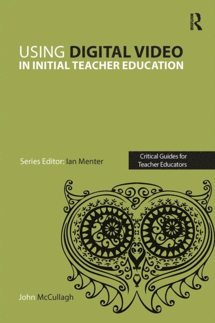 John McCullagh - Using Digital Video in Initial Teacher Education, E-bok
