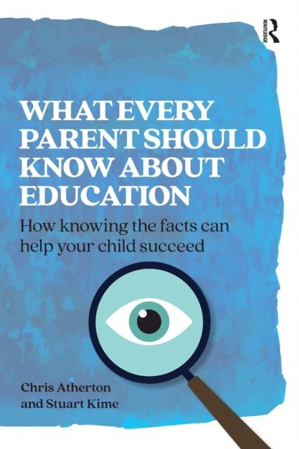 Stuart Kime, Chris Atherton - What Every Parent Should Know About Education, E-bok