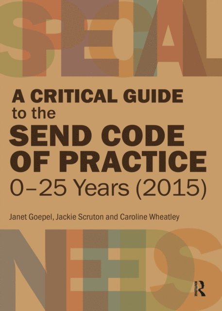 Caroline Wheatley, Jackie Scruton, Janet Goepel - Critical Guide to the SEND Code of Practice 0-25 Years (2015), E-bok