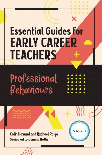 Rachael Paige, Colin Howard - Essential Guides for Early Career Teachers: Professional Behaviours, E-bok