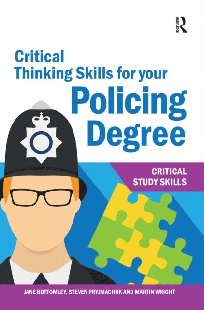Steven Pryjmachuk, Martin Wright, Jane Bottomley - Critical Thinking Skills for your Policing Degree, E-bok