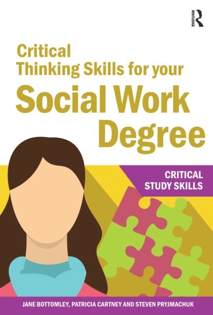 Steven Pryjmachuk, Patricia Cartney, Jane Bottomley - Critical Thinking Skills for your Social Work Degree, E-bok