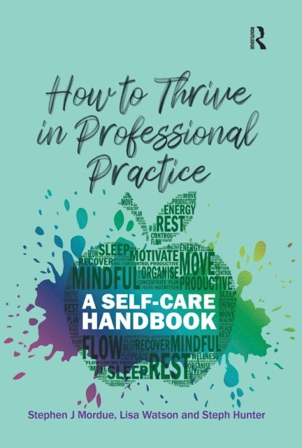 Steph Hunter, Lisa Watson, Stephen J Mordue - How to Thrive in Professional Practice, E-bok
