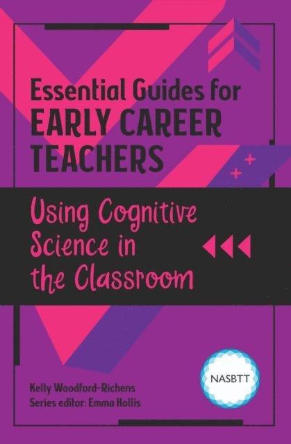 Kelly Richens - Essential Guides for Early Career Teachers: Using Cognitive Science in the Classroom, E-bok