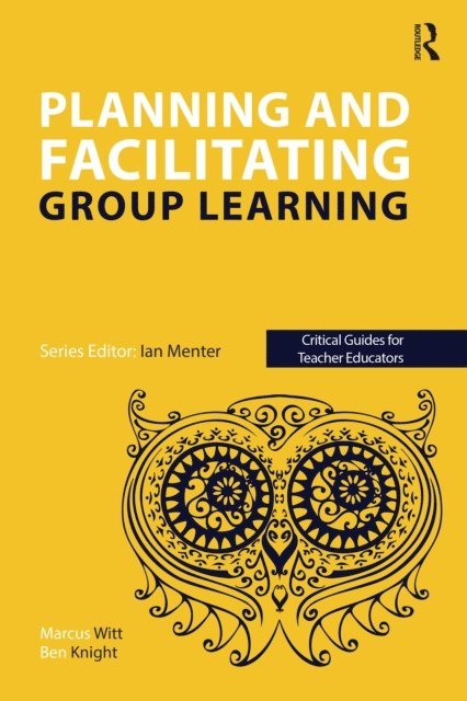 Ben Knight, Marcus Witt - Planning and facilitating group learning, E-bok
