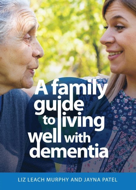 Jayna Patel, Liz Leach Murphy - Family Guide to Living Well with Dementia, E-bok. Tillgänglighet: Lägg i varukorg