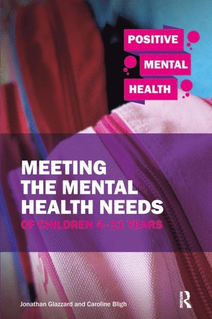 Caroline Bligh, Jonathan Glazzard - Meeting the Mental Health Needs of Children 4-11 Years, E-bok