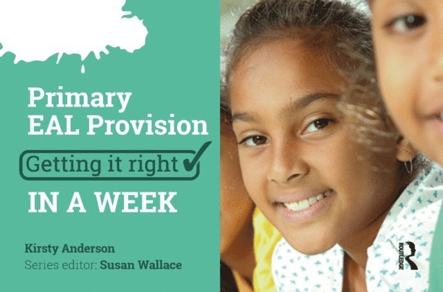 Kirsty Anderson - Primary EAL Provision: Getting it Right in a Week, E-bok