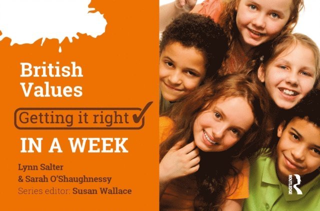 Lynn Salter, Sarah O'Shaugnessy - British Values: Getting it Right in a Week, E-bok