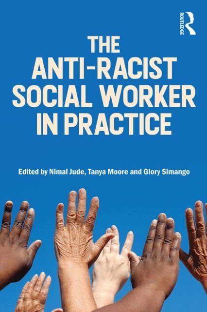 Glory Simango, Tanya Moore, Nimal Jude - Anti-Racist Social Worker in Practice, E-bok