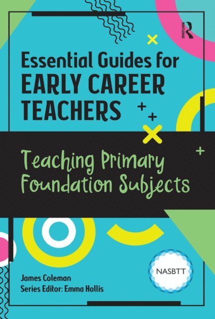 James Coleman - Essential Guides for Early Career Teachers: Teaching Primary Foundation Subjects, E-bok