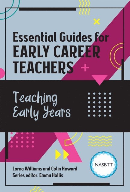 Colin Howard, Lorna Williams - Essential Guides for Early Career Teachers: Teaching Early Years, E-bok
