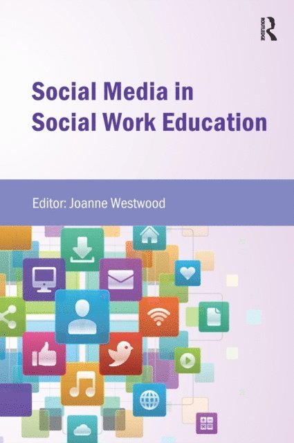Joanne Westwood - Social Media in Social Work Education, E-bok