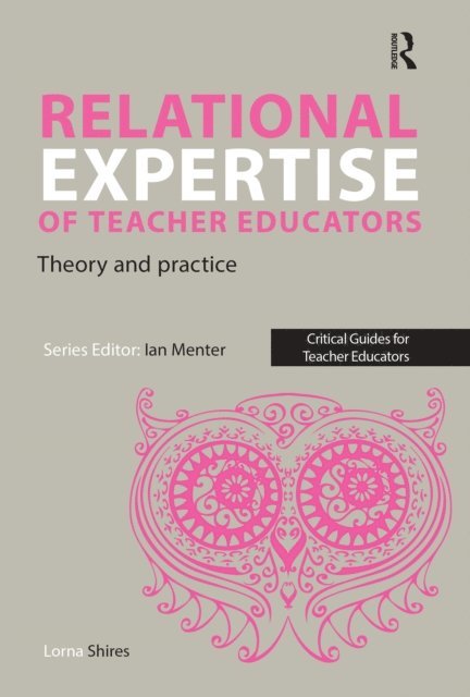 Lorna Shires - Relational Expertise of Teacher Educators, E-bok