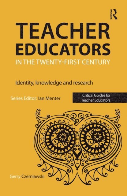 Gerry Czerniawski - Teacher Educators in the Twenty-first Century, E-bok