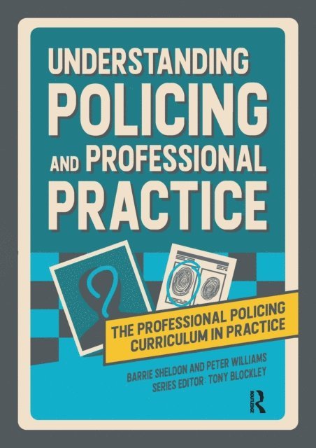 Peter Williams, Barrie Sheldon, Tony Blockley - Understanding Policing and Professional Practice, E-bok