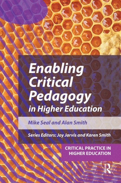Alan Smith, Mike Seal - Enabling Critical Pedagogy in Higher Education, E-bok