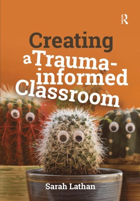 Sarah Lathan - Creating a Trauma-informed Classroom, E-bok