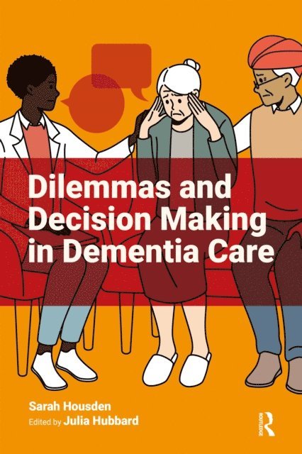 Sarah Housden, Julia Hubbard - Dilemmas and Decision Making in Dementia Care, E-bok