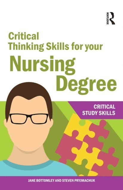 Steven Pryjmachuk, Jane Bottomley - Critical Thinking Skills for your Nursing Degree, E-bok