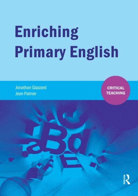 Jean Palmer, Jonathan Glazzard - Enriching Primary English, E-bok