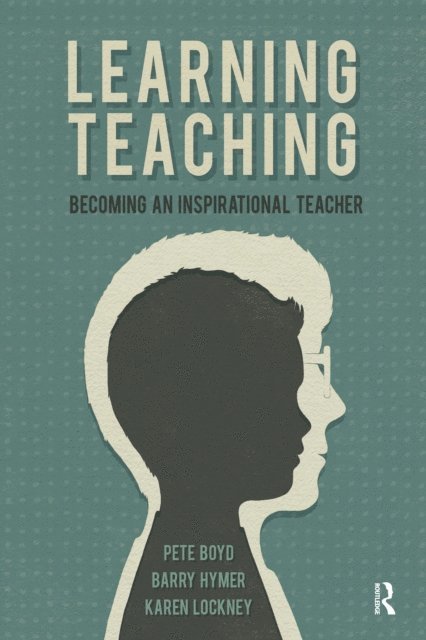 Karen Lockney, Barry Hymer, Pete Boyd - Learning Teaching, E-bok