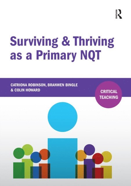 Colin Howard, Branwen Bingle, Catriona Robinson - Surviving and Thriving as a Primary NQT, E-bok