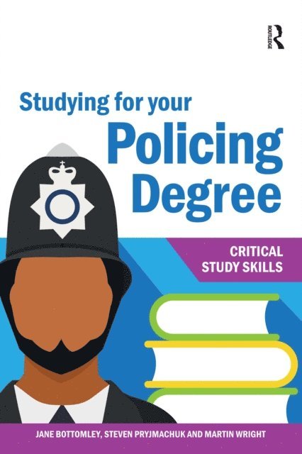 Martin Wright, Steven Pryjmachuk, Jane Bottomley - Studying for your Policing Degree, E-bok