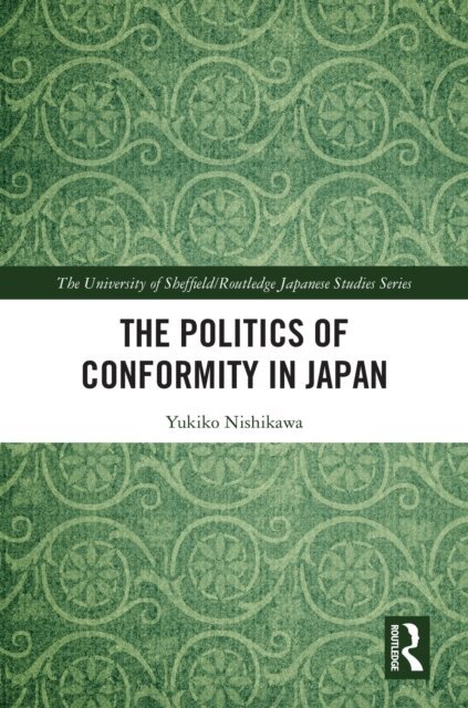 Yukiko Nishikawa - Politics of Conformity in Japan, E-bok