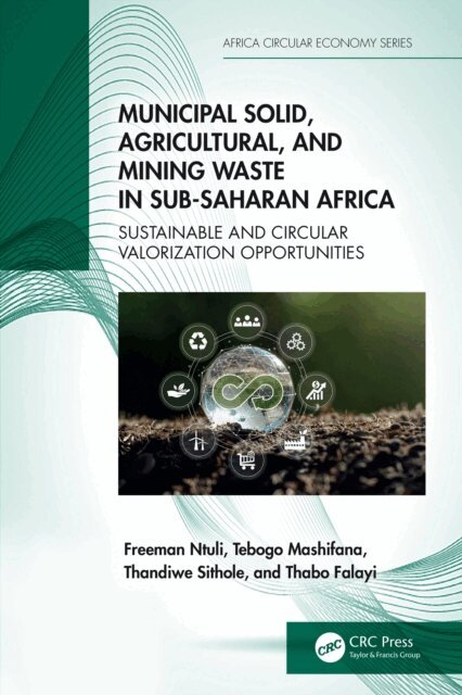 Thabo Falayi, Thandiwe Sithole, Tebogo Mashifana, Freeman Ntuli - Municipal Solid, Agricultural, and Mining Waste in Sub-Saharan Africa, E-bok