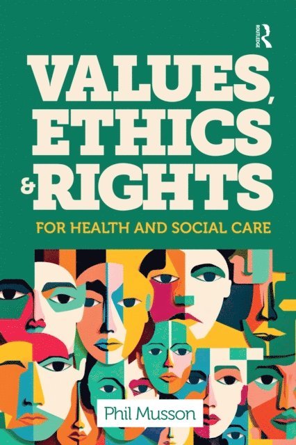 Phil Musson - Values, Ethics and Rights for Health and Social Care, E-bok