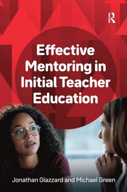 Michael Green, Jonathan Glazzard - Effective Mentoring in Initial Teacher Education, E-bok