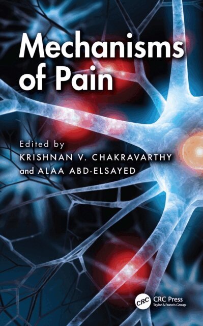 Alaa Abd-Elsayed, Krishnan Chakravarthy - Mechanisms of Pain, E-bok