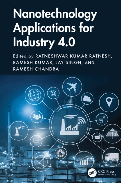 Ramesh Chandra, Jay Singh, Ramesh Kumar, Ratneshwar Kumar Ratnesh - Nanotechnology Applications for Industry 4.0, E-bok