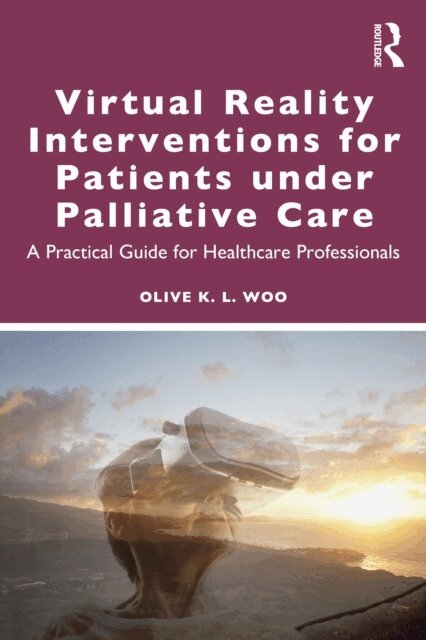 Olive K. L. Woo - Virtual Reality Interventions for Patients Under Palliative Care, E-bok