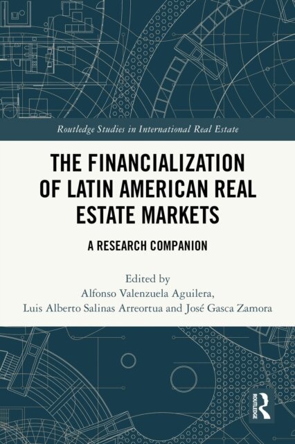 Jose Gasca Zamora, Luis Alberto Salinas Arreortua, Alfonso Valenzuela-Aguilera - Financialization of Latin American Real Estate Markets, E-bok