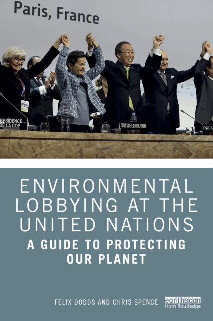 Chris Spence, Felix Dodds - Environmental Lobbying at the United Nations, E-bok