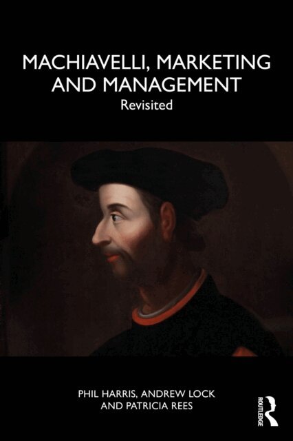 Patricia Rees, Andrew Lock, Phil Harris - Machiavelli, Marketing and Management, E-bok