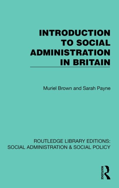 Sarah Payne, Muriel Brown - Introduction to Social Administration in Britain, E-bok