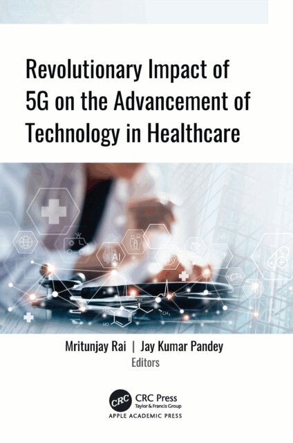 Jay Kumar Pandey, Mritunjay Rai - Revolutionary Impact of 5G on Advancement of Technology in Healthcare, E-bok