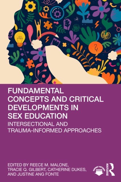 Justine Ang Fonte, Catherine Dukes, Tracie Q Gilbert, Reece M. Malone - Fundamental Concepts and Critical Developments in Sex Education, E-bok