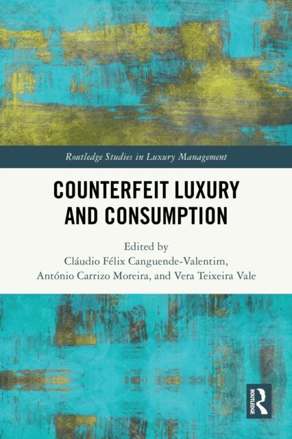 Vera Teixeira Vale, Antonio Carrizo Moreira, Claudio Felix Canguende-Valentim - Counterfeit Luxury and Consumption, E-bok