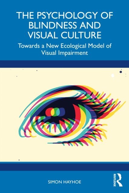Simon Hayhoe - Psychology of Blindness and Visual Culture, E-bok